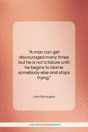 John Burroughs quote: “A man can get discouraged many times…”- at QuotesQuotesQuotes.com
