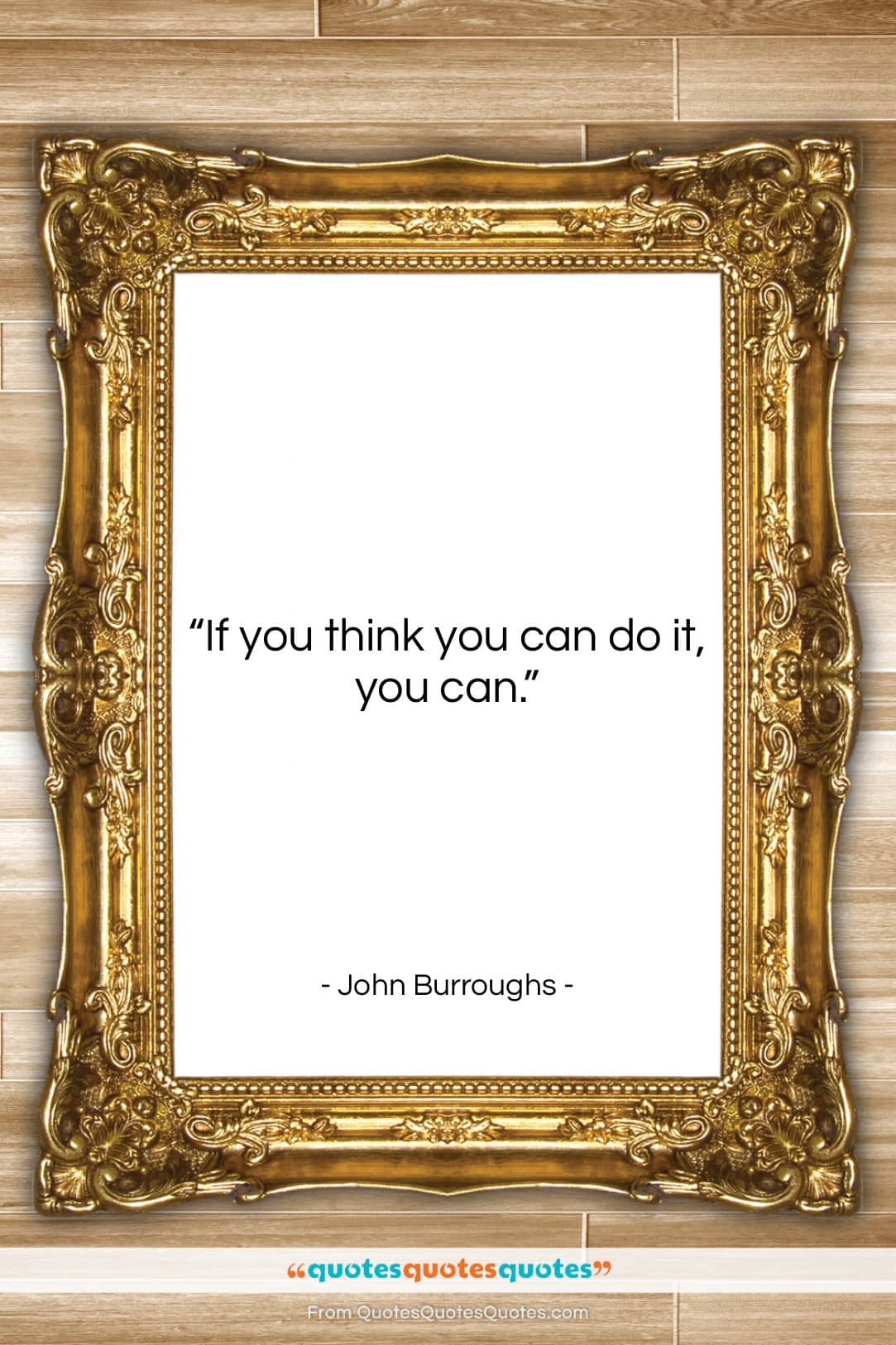 John Burroughs quote: “If you think you can do it,…”- at QuotesQuotesQuotes.com
