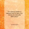 John Burroughs quote: “It is always easier to believe than…”- at QuotesQuotesQuotes.com