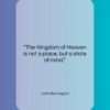 John Burroughs quote: “The Kingdom of Heaven is not a…”- at QuotesQuotesQuotes.com