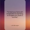 John Burroughs quote: “To treat your facts with imagination is…”- at QuotesQuotesQuotes.com