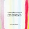 John D. Rockefeller, Jr. quote: “The success of each is dependent upon…”- at QuotesQuotesQuotes.com