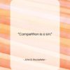 John D. Rockefeller quote: “Competition is a sin….”- at QuotesQuotesQuotes.com