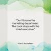 John D. Rockefeller quote: “Don’t blame the marketing department. The buck…”- at QuotesQuotesQuotes.com