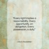 John D. Rockefeller quote: “Every right implies a responsibility; Every opportunity,…”- at QuotesQuotesQuotes.com