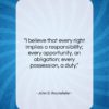 John D. Rockefeller quote: “I believe that every right implies a…”- at QuotesQuotesQuotes.com
