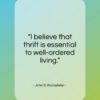 John D. Rockefeller quote: “I believe that thrift is essential…”- at QuotesQuotesQuotes.com