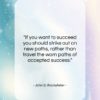 John D. Rockefeller quote: “If you want to succeed you should…”- at QuotesQuotesQuotes.com