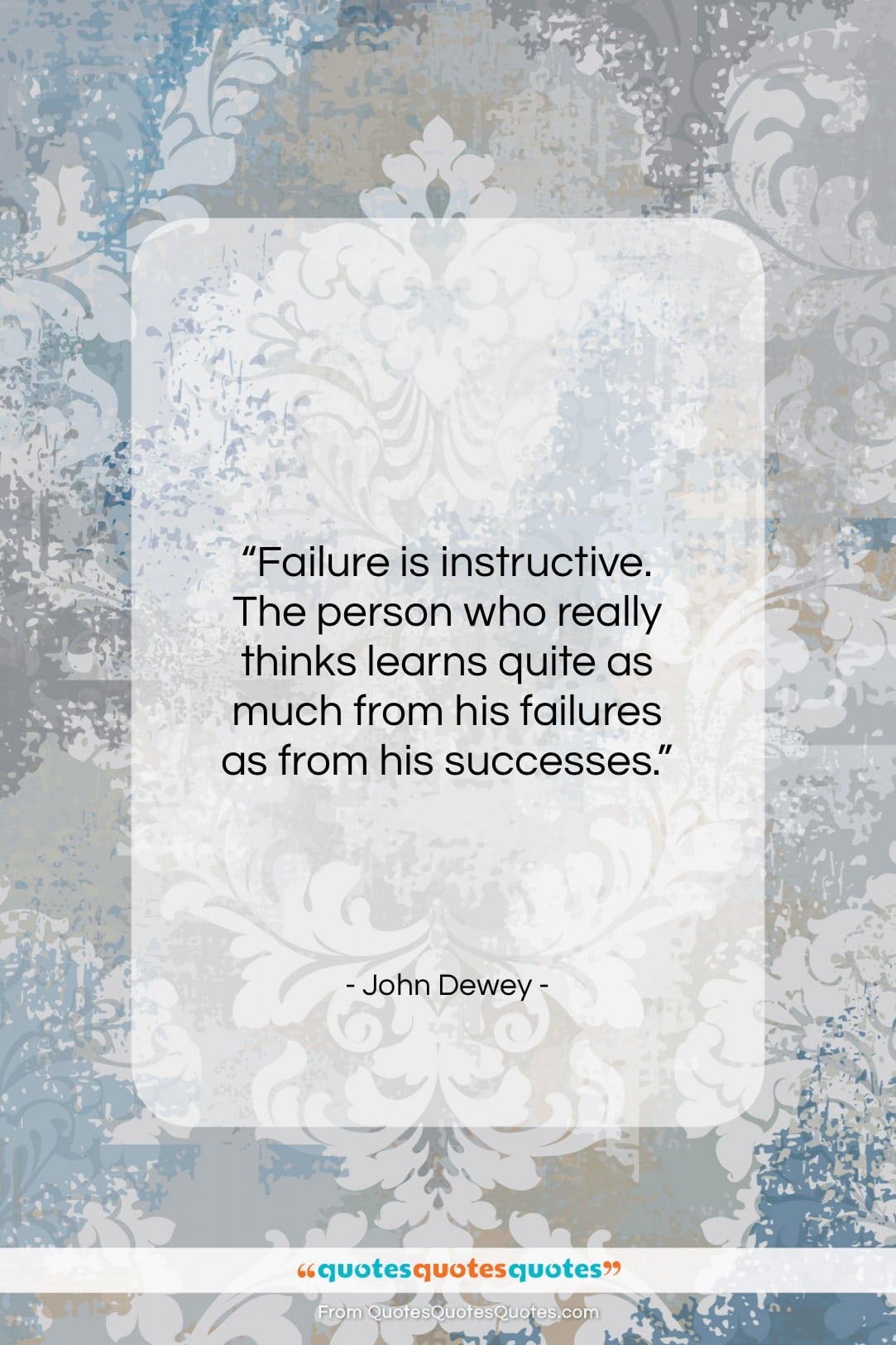 John Dewey quote: “Failure is instructive. The person who really…”- at QuotesQuotesQuotes.com