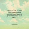 John Dewey quote: “One lives with so many bad deeds…”- at QuotesQuotesQuotes.com