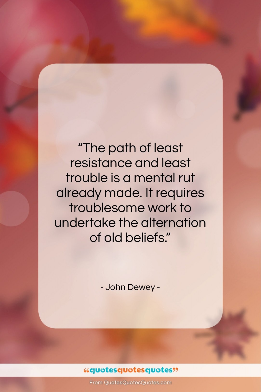 John Dewey quote: “The path of least resistance and least…”- at QuotesQuotesQuotes.com