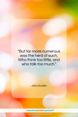 John Dryden quote: “But far more numerous was the herd…”- at QuotesQuotesQuotes.com