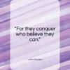 John Dryden quote: “For they conquer who believe they can…”- at QuotesQuotesQuotes.com