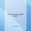 John Dryden quote: “Honor is but an empty bubble….”- at QuotesQuotesQuotes.com
