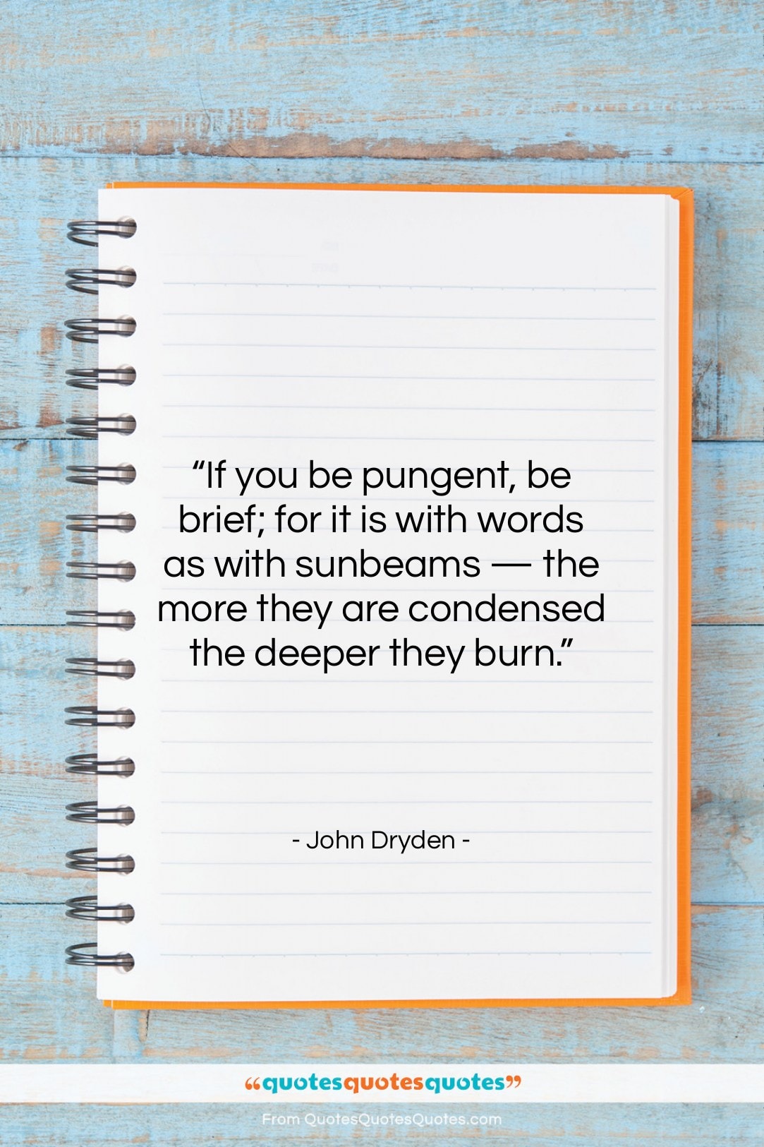 John Dryden quote: “If you be pungent, be brief; for…”- at QuotesQuotesQuotes.com