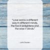 John Dryden quote: “Love works a different way in different…”- at QuotesQuotesQuotes.com