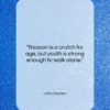 John Dryden quote: “Reason is a crutch for age, but…”- at QuotesQuotesQuotes.com