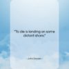 John Dryden quote: “To die is landing on some distant…”- at QuotesQuotesQuotes.com