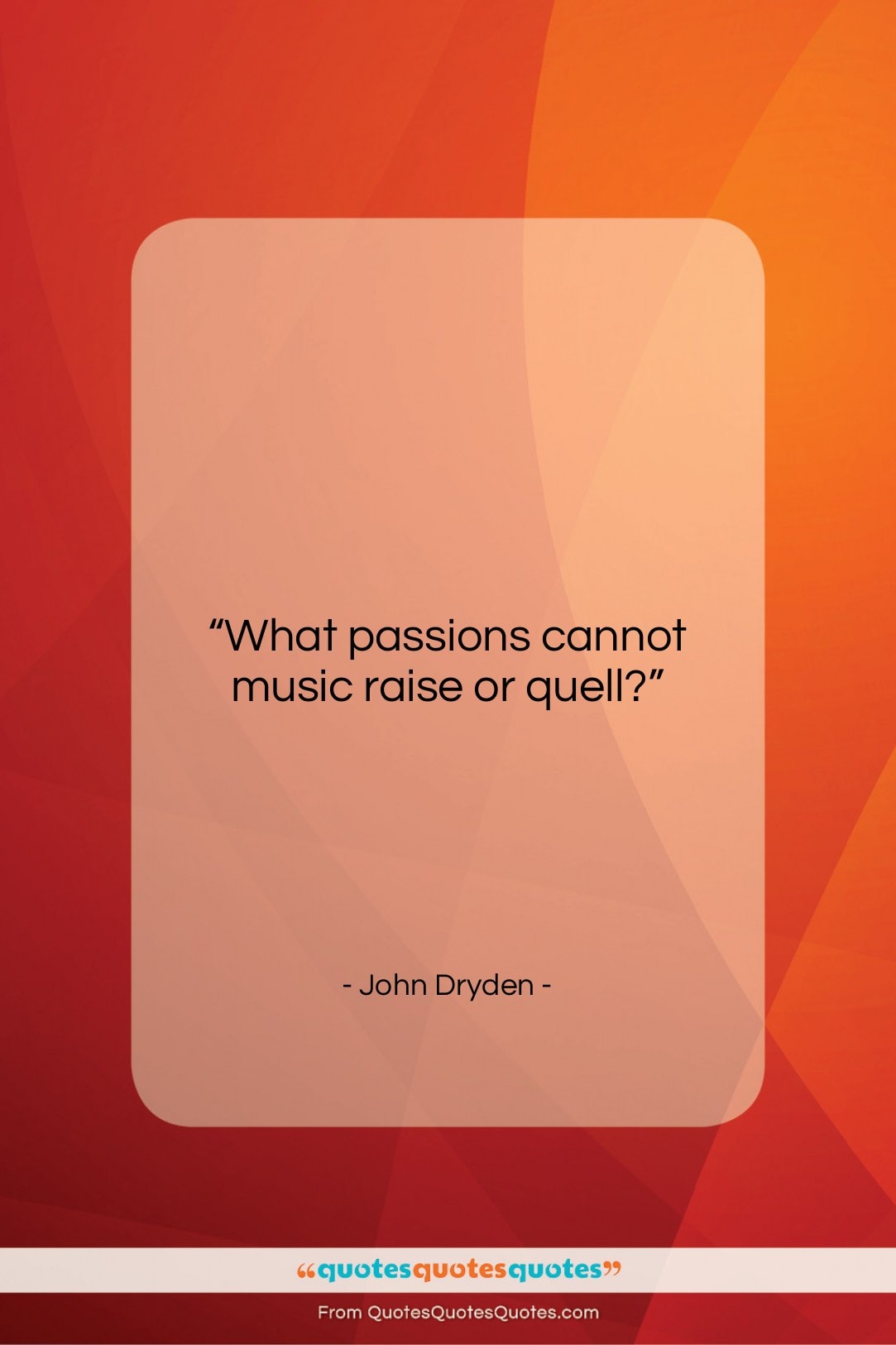 John Dryden quote: “What passions cannot music raise or quell?…”- at QuotesQuotesQuotes.com