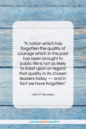 John F. Kennedy quote: “A nation which has forgotten the quality…”- at QuotesQuotesQuotes.com