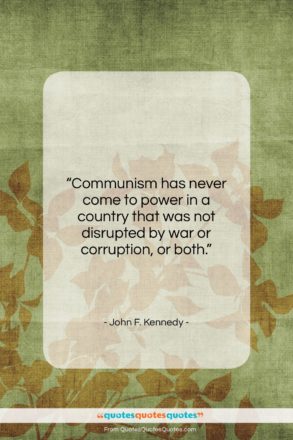 John F. Kennedy quote: “Communism has never come to power in…”- at QuotesQuotesQuotes.com
