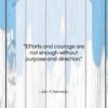 John F. Kennedy quote: “Efforts and courage are not enough without…”- at QuotesQuotesQuotes.com