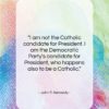 John F. Kennedy quote: “I am not the Catholic candidate for…”- at QuotesQuotesQuotes.com