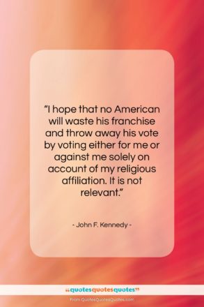 John F. Kennedy quote: “I hope that no American will waste…”- at QuotesQuotesQuotes.com