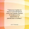 John F. Kennedy quote: “Tolerance implies no lack of commitment to…”- at QuotesQuotesQuotes.com