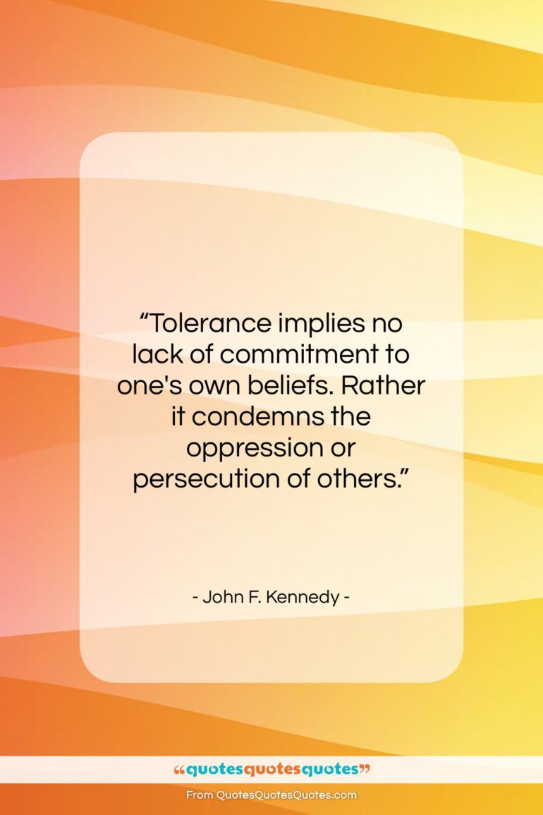 John F. Kennedy quote: “Tolerance implies no lack of commitment to…”- at QuotesQuotesQuotes.com