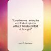 John F. Kennedy quote: “Too often we… enjoy the comfort of…”- at QuotesQuotesQuotes.com
