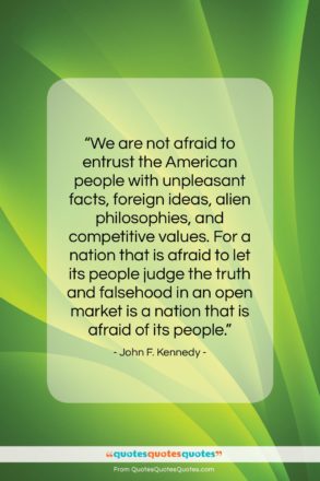 John F. Kennedy quote: “We are not afraid to entrust the…”- at QuotesQuotesQuotes.com