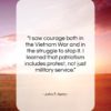 John F. Kerry quote: “I saw courage both in the Vietnam…”- at QuotesQuotesQuotes.com