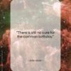 John Glenn quote: “There is still no cure for the…”- at QuotesQuotesQuotes.com