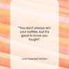 John Greenleaf Whittier quote: “You don’t always win your battles, but…”- at QuotesQuotesQuotes.com