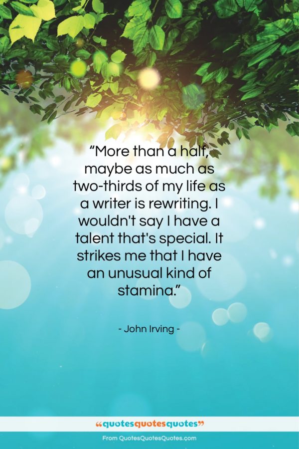John Irving quote: “More than a half, maybe as much…”- at QuotesQuotesQuotes.com