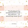John Irving quote: “The building of the architecture of a…”- at QuotesQuotesQuotes.com