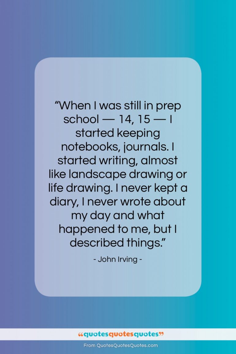 John Irving quote: “When I was still in prep school…”- at QuotesQuotesQuotes.com