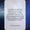 John James Audubon quote: “One day I caught four dolphins, how…”- at QuotesQuotesQuotes.com