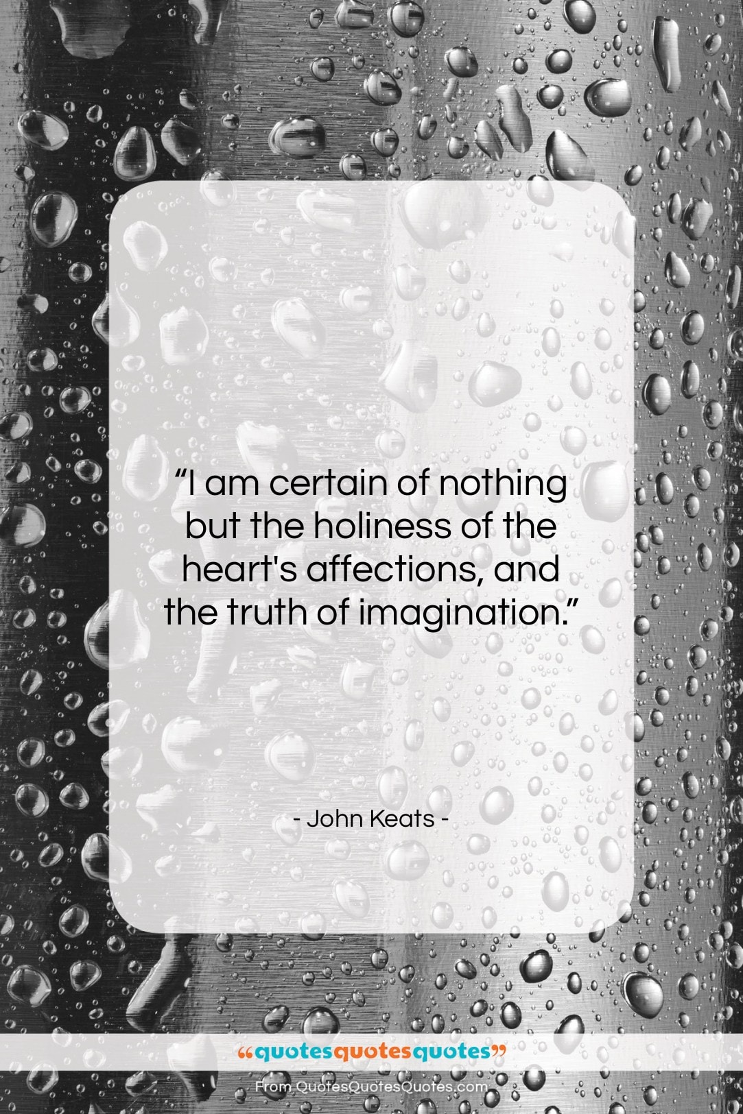 John Keats quote: “I am certain of nothing but the…”- at QuotesQuotesQuotes.com