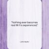 John Keats quote: “Nothing ever becomes real till it is…”- at QuotesQuotesQuotes.com