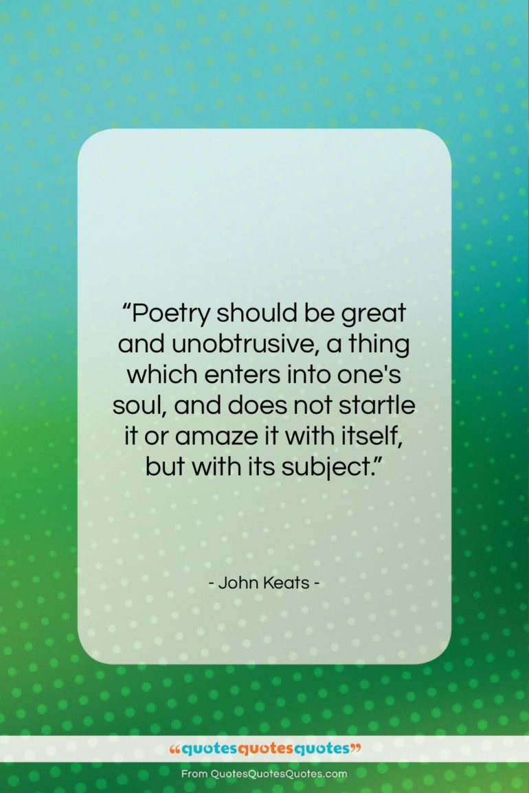 John Keats quote: “Poetry should be great and unobtrusive, a…”- at QuotesQuotesQuotes.com