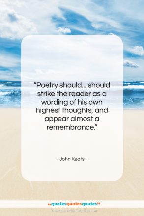 John Keats quote: “Poetry should… should strike the reader as…”- at QuotesQuotesQuotes.com