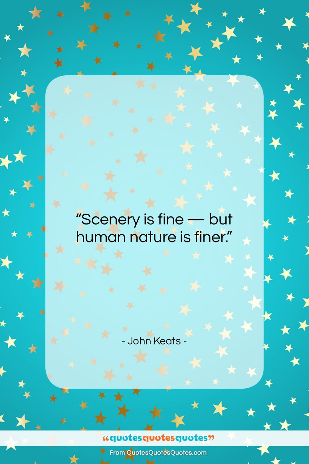 John Keats quote: “Scenery is fine — but human nature…”- at QuotesQuotesQuotes.com