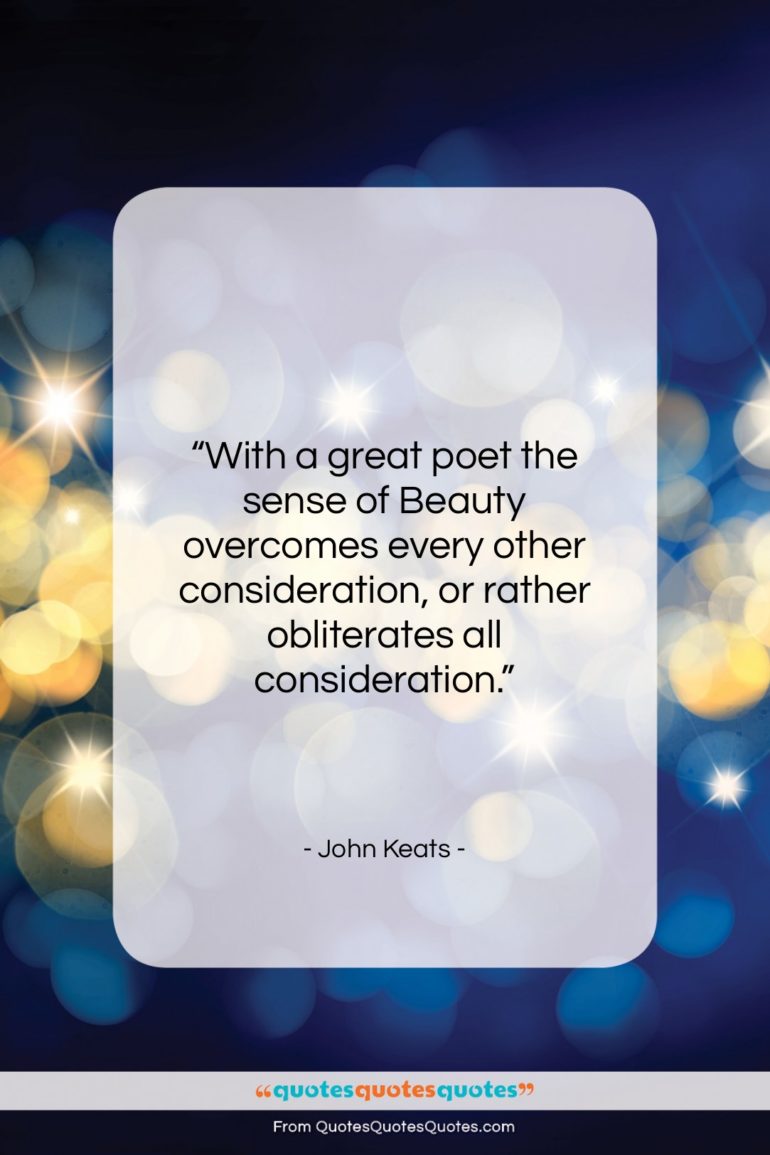 John Keats quote: “With a great poet the sense of…”- at QuotesQuotesQuotes.com