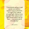 John Lennon quote: “Christianity will go. It will vanish and…”- at QuotesQuotesQuotes.com