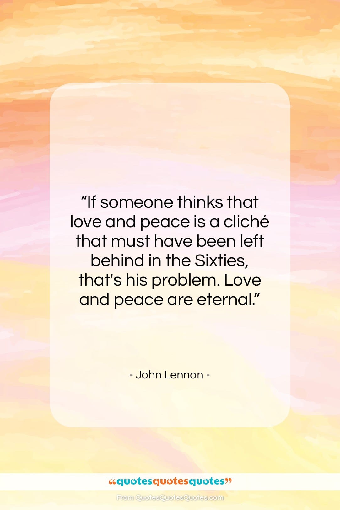 John Lennon quote: “If someone thinks that love and peace…”- at QuotesQuotesQuotes.com