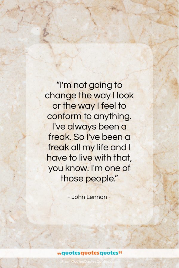 John Lennon quote: “I’m not going to change the way…”- at QuotesQuotesQuotes.com