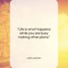 John Lennon quote: “Life is what happens while you are…”- at QuotesQuotesQuotes.com