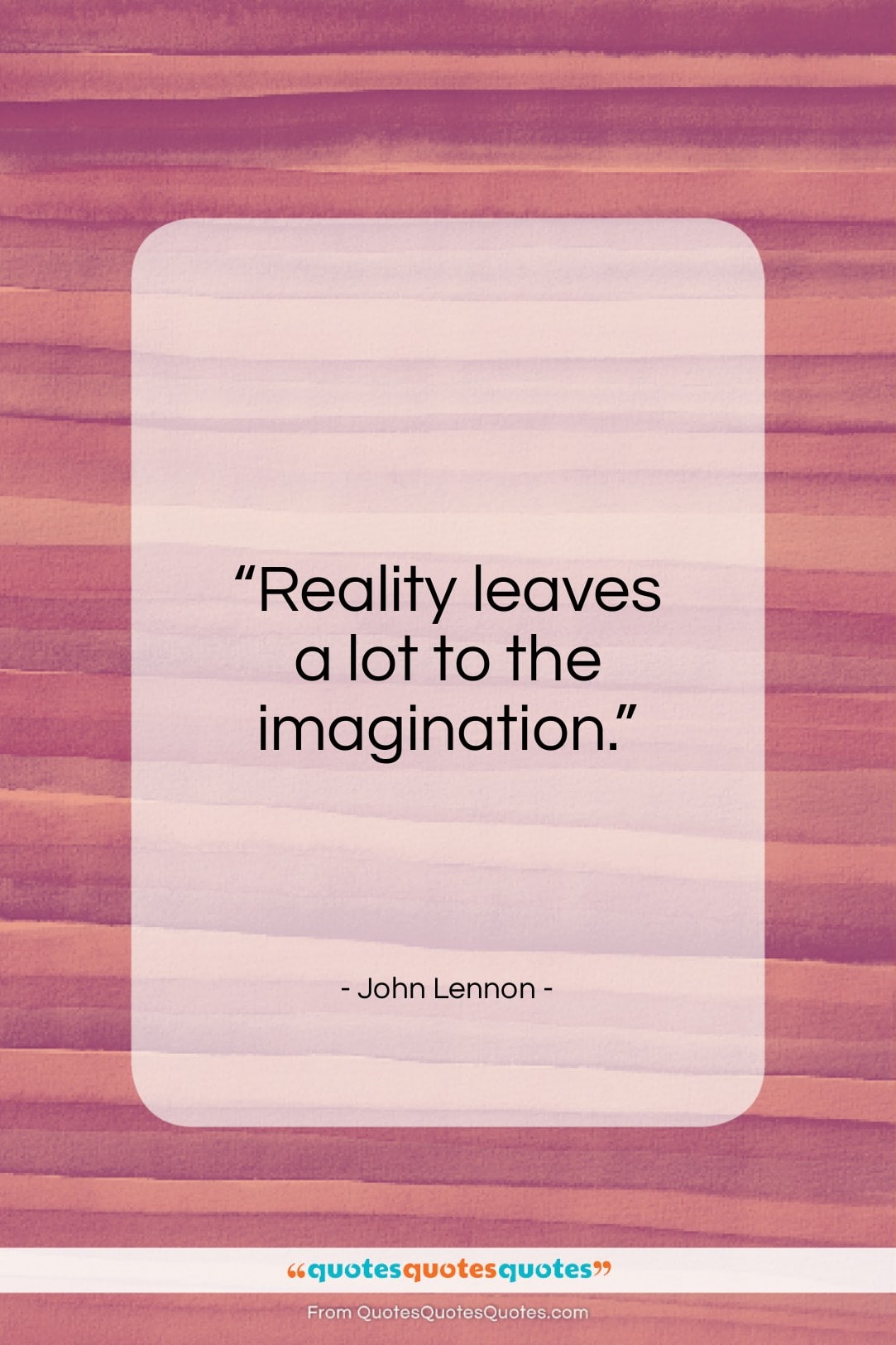 John Lennon quote: “Reality leaves a lot to the imagination…”- at QuotesQuotesQuotes.com